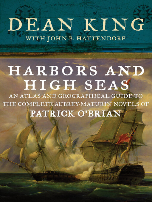 Harbors and High Seas (eBook): An Atlas and Geographical Guide to the Complete Aubrey-Maturin Novels of Patrick O'Brian